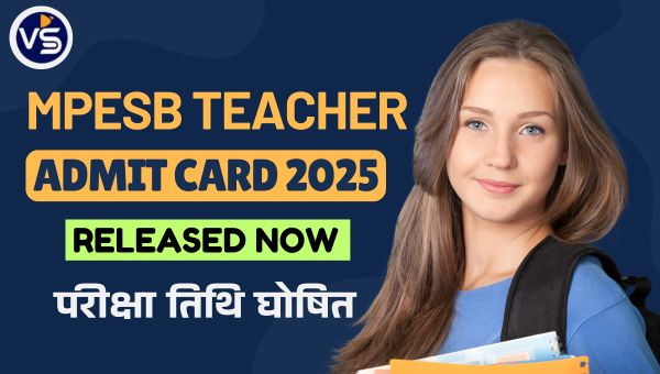MPESB Teacher Admit Card 2025 Out: टीचर भर्ती का एडमिट कार्ड इस दिन होगा जारी, परीक्षा तिथि घोषित