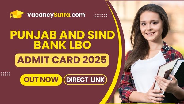 Punjab and Sind Bank LBO Admit Card 2025 Out : Dowload Now & Direct Link
